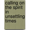 Calling on the Spirit in Unsettling Times door L. William Countryman
