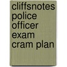 Cliffsnotes Police Officer Exam Cram Plan door Northeast Editing Inc