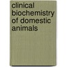 Clinical Biochemistry of Domestic Animals by John W. Harvey
