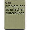 Das Problem Der Schulischen Hinterb�Hne by Anne Burkhardt