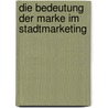 Die Bedeutung Der Marke Im Stadtmarketing door Melanie Sauck