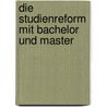 Die Studienreform Mit Bachelor Und Master door Tobias Wolf