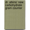 Dr. Atkins' New Carbohydrate Gram Counter door Robert C. Atkins