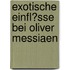Exotische Einfl�Sse Bei Oliver Messiaen