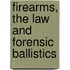 Firearms, the Law and Forensic Ballistics