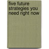 Five Future Strategies You Need Right Now by John Butman