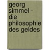 Georg Simmel - Die Philosophie Des Geldes by Annett Rischbieter