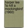 Harper Lee 'To Kill a Mockingbird' (1960) door Helena Schneider