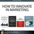How to Innovate in Marketing (Collection)