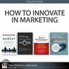 How to Innovate in Marketing (Collection) door Tony Davila