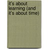 It's About Learning (and It's About Time) door Louise Stoll