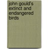 John Gould's Extinct and Endangered Birds by Sue Taylor
