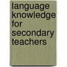 Language Knowledge for Secondary Teachers door Alison Ross