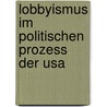 Lobbyismus Im Politischen Prozess Der Usa door Anne Thoma