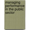 Managing Performance in the Public Sector door Hans de Bruijn