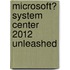 Microsoft� System Center 2012 Unleashed