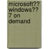 Microsoft�� Windows�� 7 on Demand