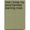Now I Know My Word Families Learning Mats door Lucia Kemp Henry