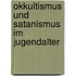 Okkultismus Und Satanismus Im Jugendalter