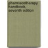 Pharmacotherapy Handbook, Seventh Edition