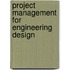 Project Management for Engineering Design