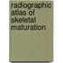 Radiographic Atlas of Skeletal Maturation