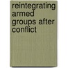 Reintegrating Armed Groups After Conflict door Steve Tombs