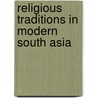 Religious Traditions In Modern South Asia door John Zavos