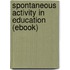 Spontaneous Activity in Education (Ebook)