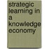 Strategic Learning in a Knowledge Economy