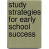 Study Strategies For Early School Success by M. Ed Sirotowitz