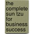 The Complete Sun Tzu for Business Success