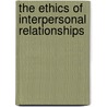 The Ethics of Interpersonal Relationships door Robert W. Firestone