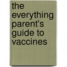 The Everything Parent's Guide to Vaccines door Leslie Young