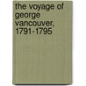 The Voyage of George Vancouver, 1791-1795 by W.K. Lamb
