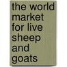 The World Market for Live Sheep and Goats door Icon Group International