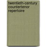 Twentieth-Century Countertenor Repertoire door Steven Rickards