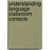 Understanding Language Classroom Contexts door Martin Wedell
