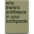 Why There's Antifreeze in Your Toothpaste