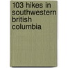 103 Hikes in Southwestern British Columbia door Jack Bryceland