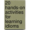 20 Hands-On Activities for Learning Idioms door Michael Gravois