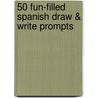 50 Fun-Filled Spanish Draw & Write Prompts door Alyse Sweeney