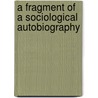A Fragment of a Sociological Autobiography by Edward Shils