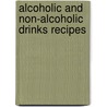 Alcoholic and Non-Alcoholic Drinks Recipes by Anon