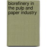 Biorefinery in the Pulp and Paper Industry by Pratima Bajpai