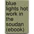 Blue Lights Hot Work in the Soudan (Ebook)