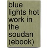 Blue Lights Hot Work in the Soudan (Ebook) door R.M. Ballantyne