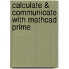 Calculate & Communicate with mathcad prime by Hans Wesselingh