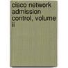 Cisco Network Admission Control, Volume Ii door Omar Santos