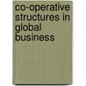 Co-Operative Structures in Global Business by Gordon H. Boyce
